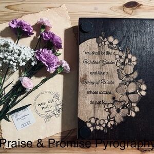 Custom, Hand-Burned Flower Press featuring Isaiah 58:11 NFS